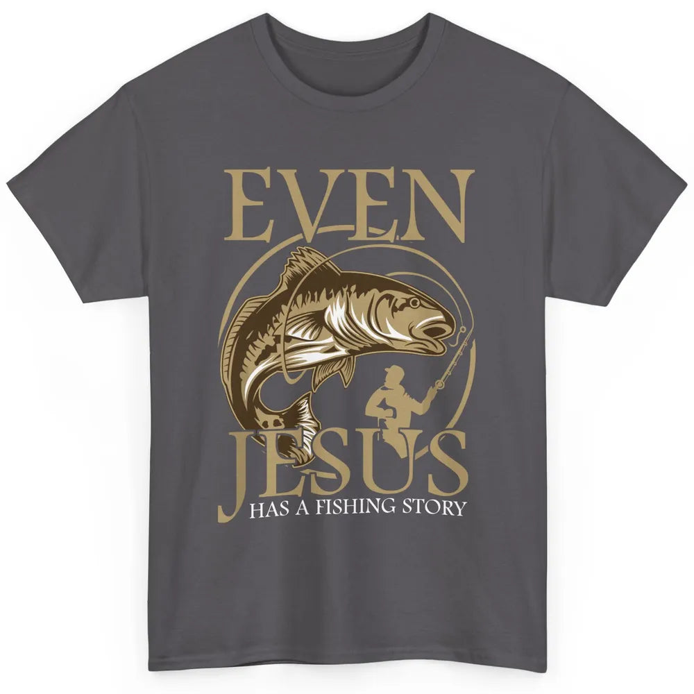 Even Jesus Fish Story Christian Faith Fishing God Religious Classic Unisex T-Shirt