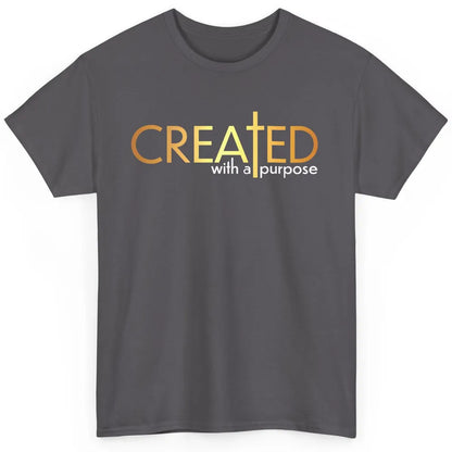 Christian Created With A Purpose Religious Inspirational Classic Unisex T-Shirt