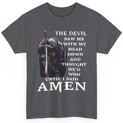 The Devil Saw Me Head Down Said Amen Jesus Christ God Faith Classic Unisex T-Shirt