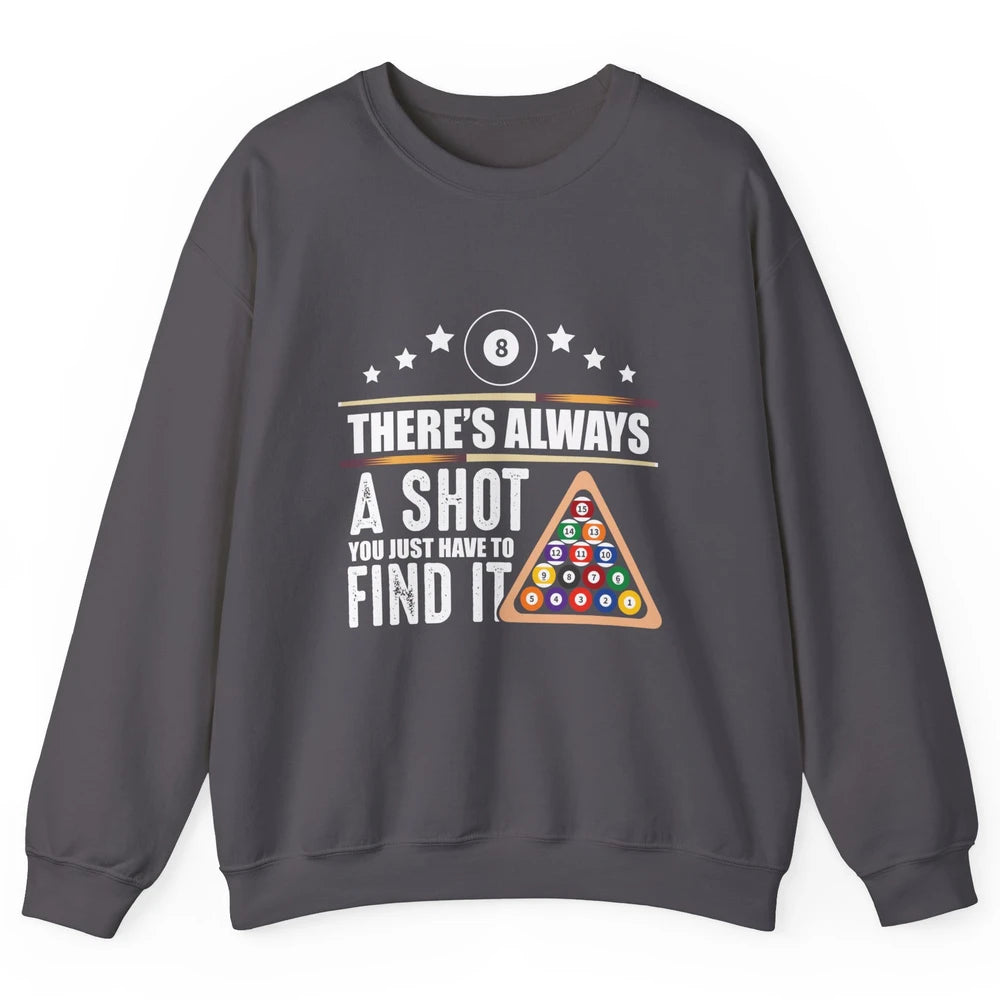 Always A Shot To Find Funny Table Pool Player Eight Balls Unisex Crewneck Sweatshirt