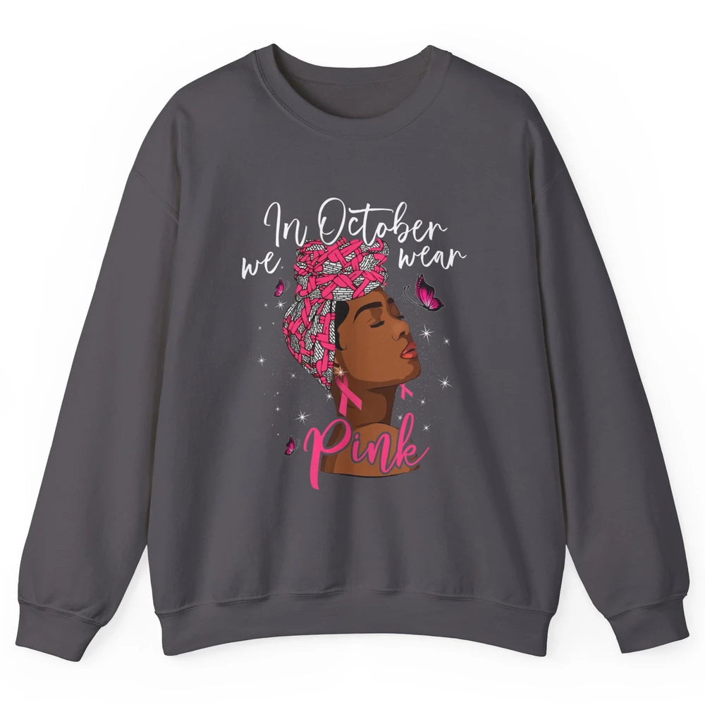 Afro Melanin Lady October Wear Pink Breast Cancer Awareness Unisex Crewneck Sweatshirt