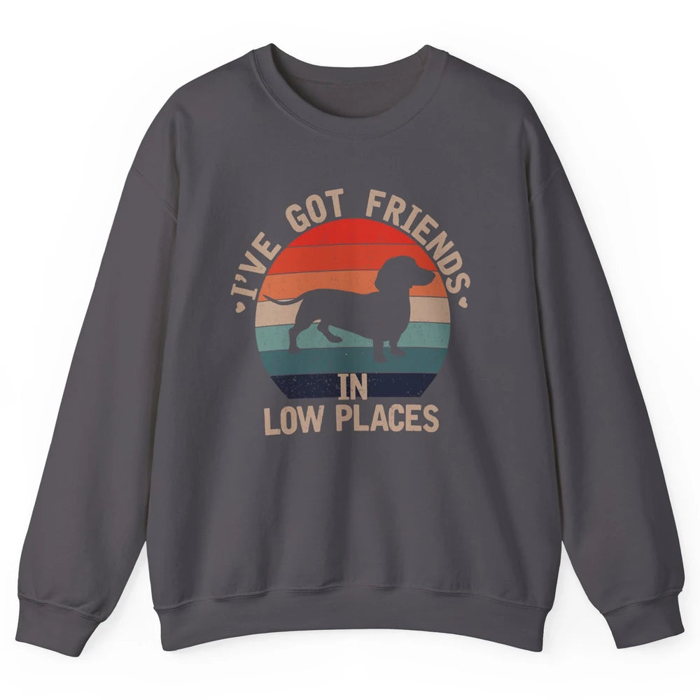 Vintage Funny Dachshund I've Got Friends In Low Places Unisex Crewneck Sweatshirt