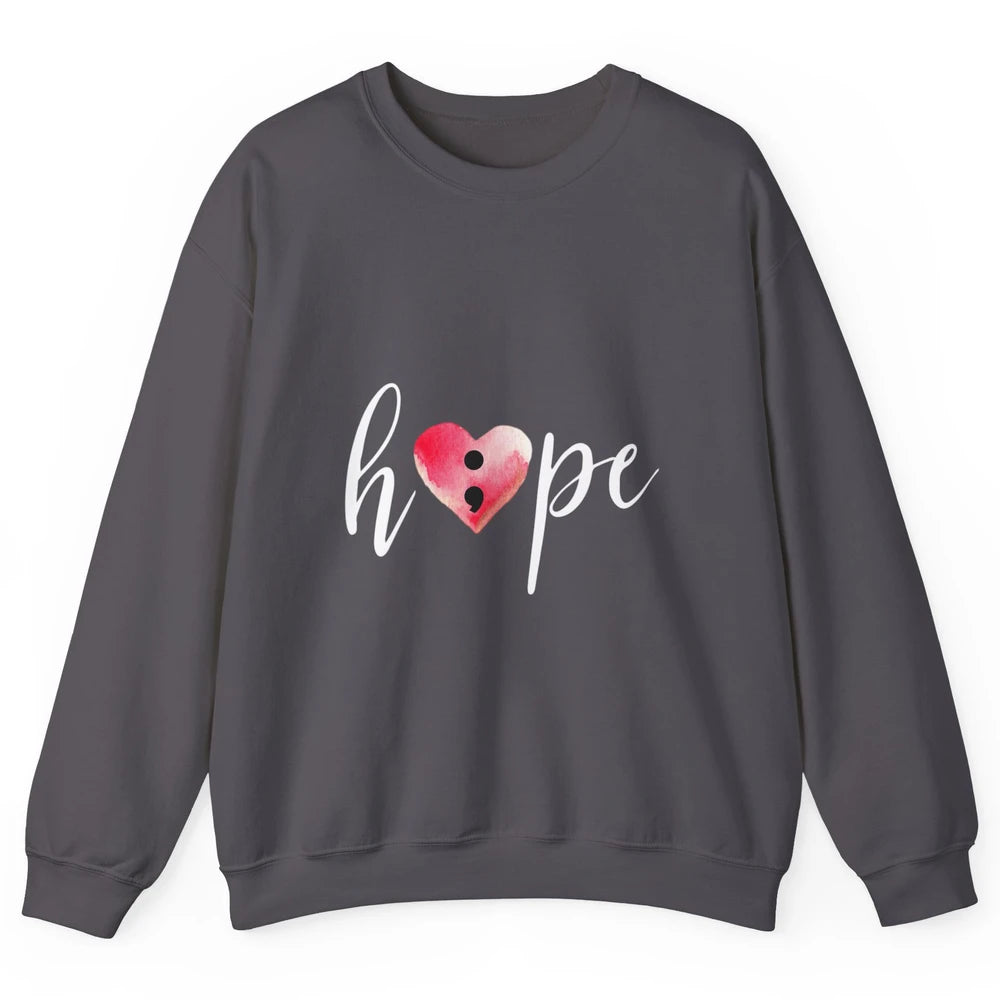 Semicolon Hope Mental Heart Support Suicide Prevention Month Unisex Crewneck Sweatshirt