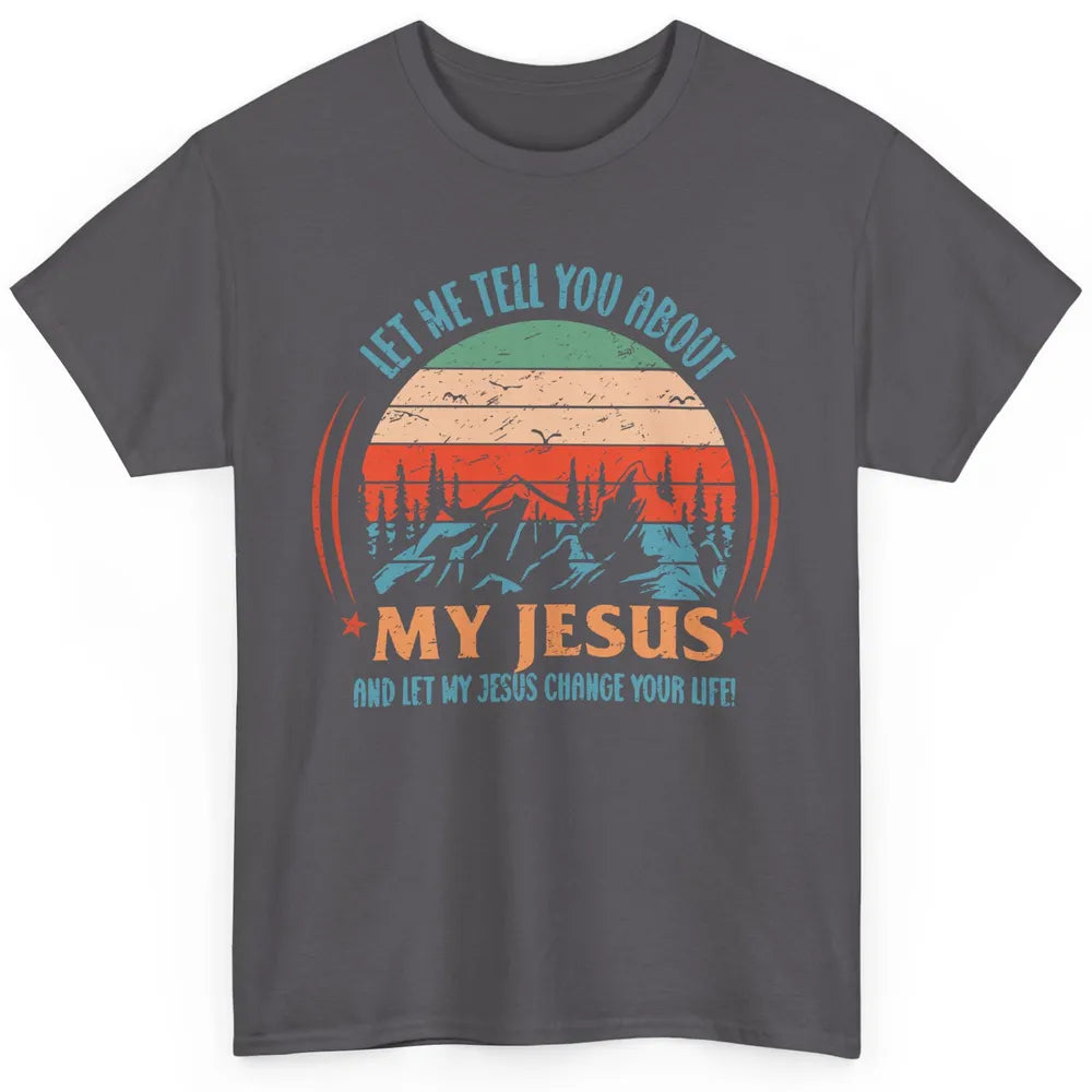 Vintage Let Me Tell You About My Jesus Christian Western Classic Unisex T-Shirt