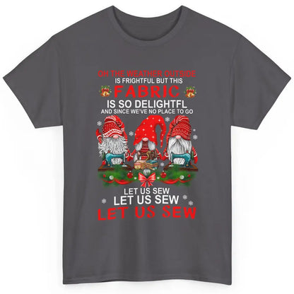 Merry Christmas Gnome Sewing Let Us Sew Gnomies Xmas Fabric Classic Unisex T-Shirt