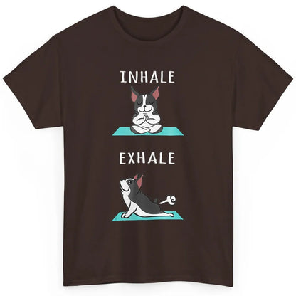 Funny Boston Terrier Dog Yoga Pose Inhale Exhale Namaste Mom Classic Unisex T-Shirt