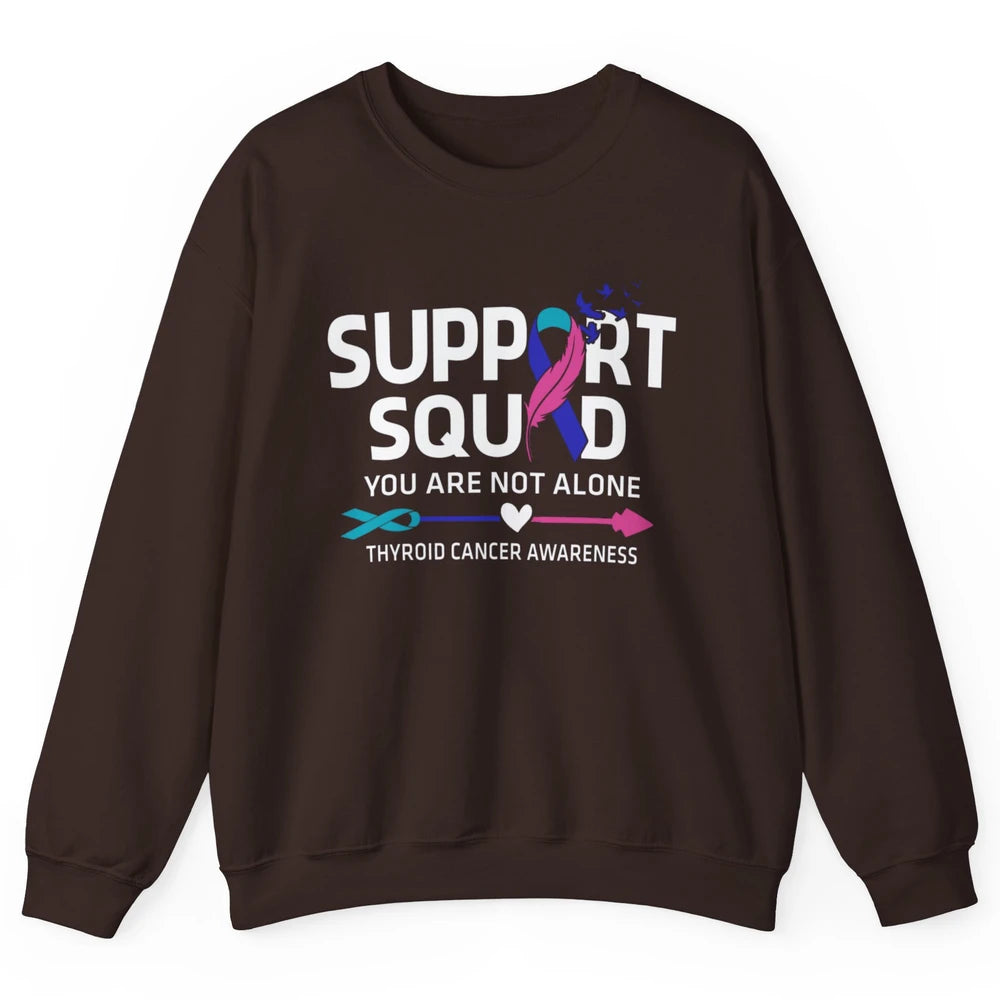 Thyroid Cancer Awareness Support Squad Warrior You Not Alone Unisex Crewneck Sweatshirt