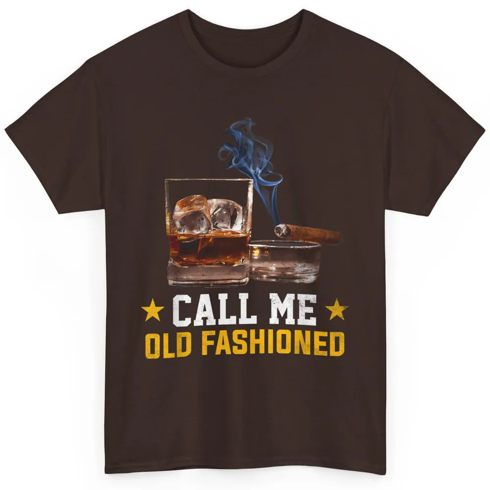 Call Me Old Fashioned Whiskey Cigar Smoker Wine Shot Drink Classic Unisex T-Shirt