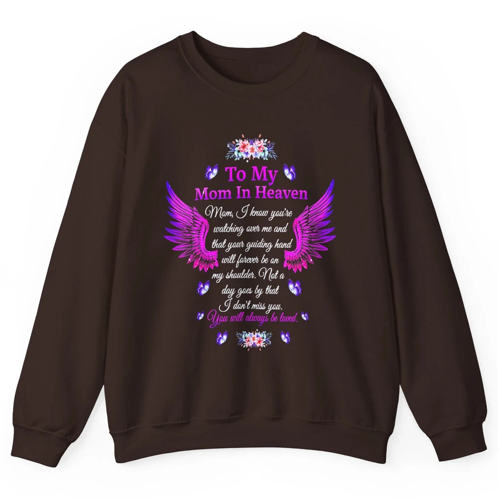 To My Mom In Heaven You Will Always Be Loved Angel Wings Unisex Crewneck Sweatshirt