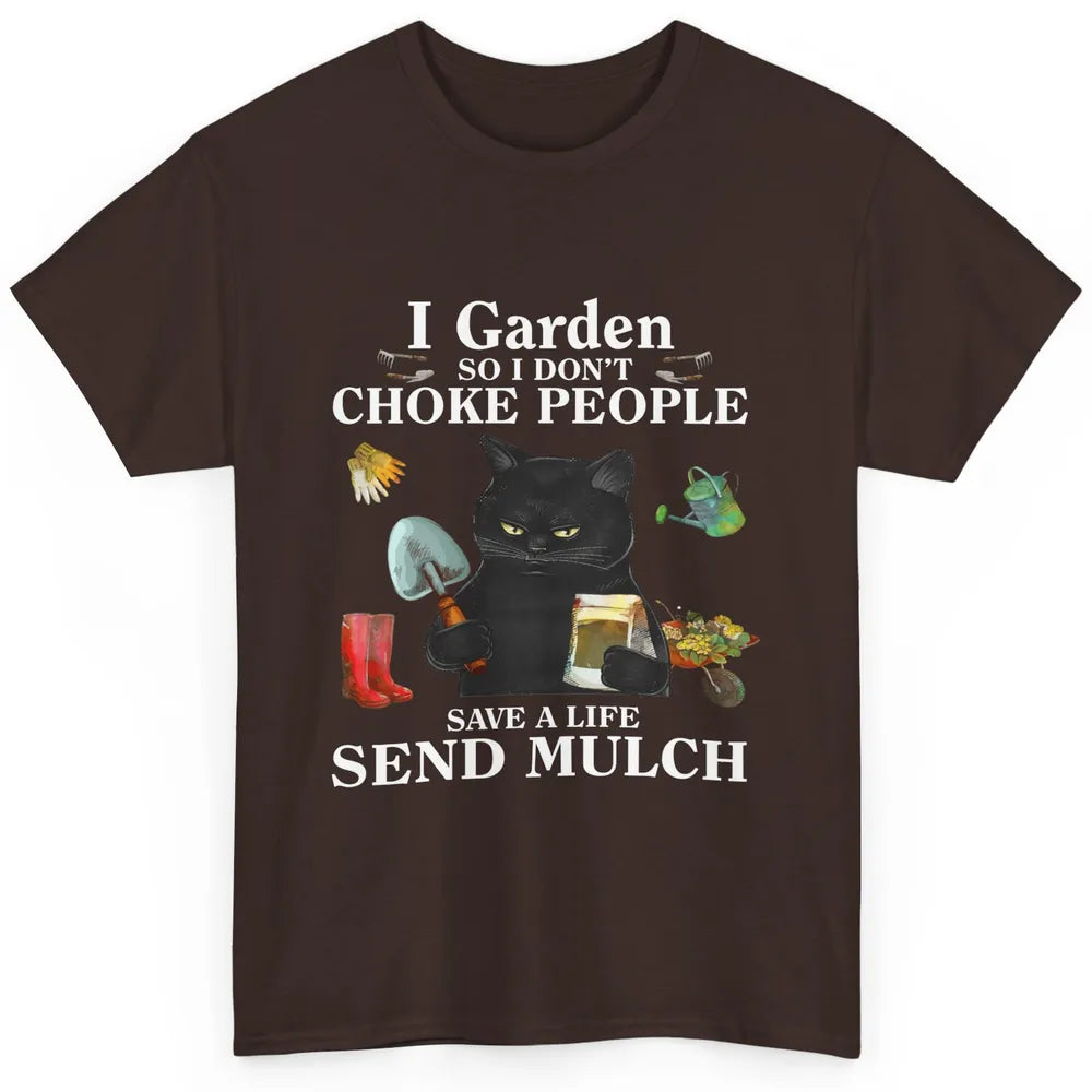 Funny Black Cat Garden So Dont Choke People Send Mulch Joke Classic Unisex T-Shirt