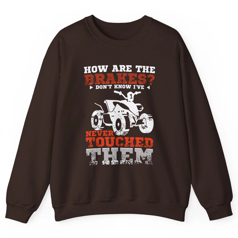 Brakes Never Touched Them ATV SXS Life Rider Offroad Retro Unisex Crewneck Sweatshirt