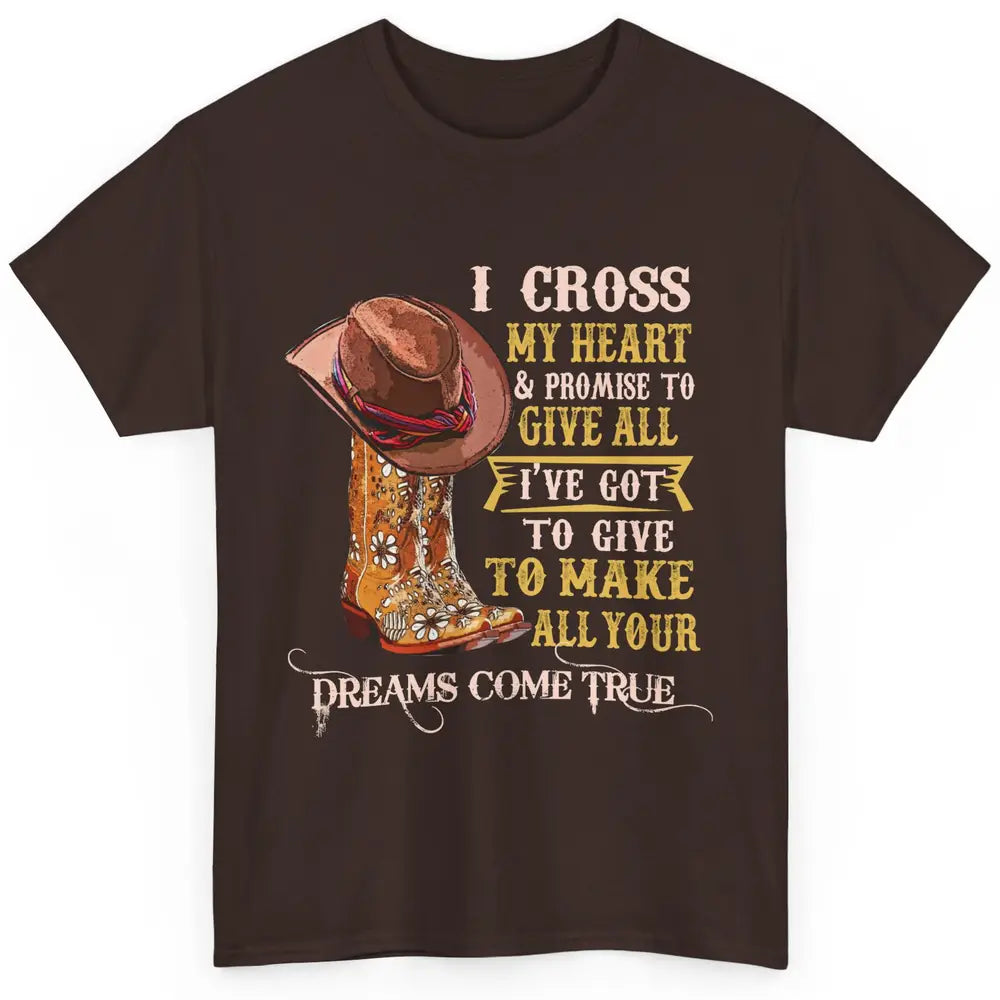 Cowgirl Boots & Hat I Cross My Heart Western Country Cowboys Classic Unisex T-Shirt