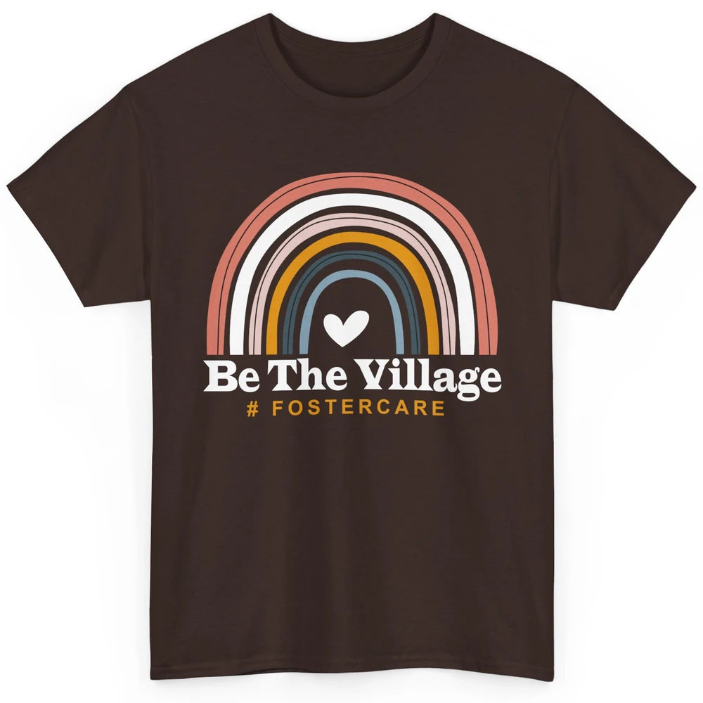 Be The Village Rainbow Foster Care Foster Kid Adoption Day Classic Unisex T-Shirt