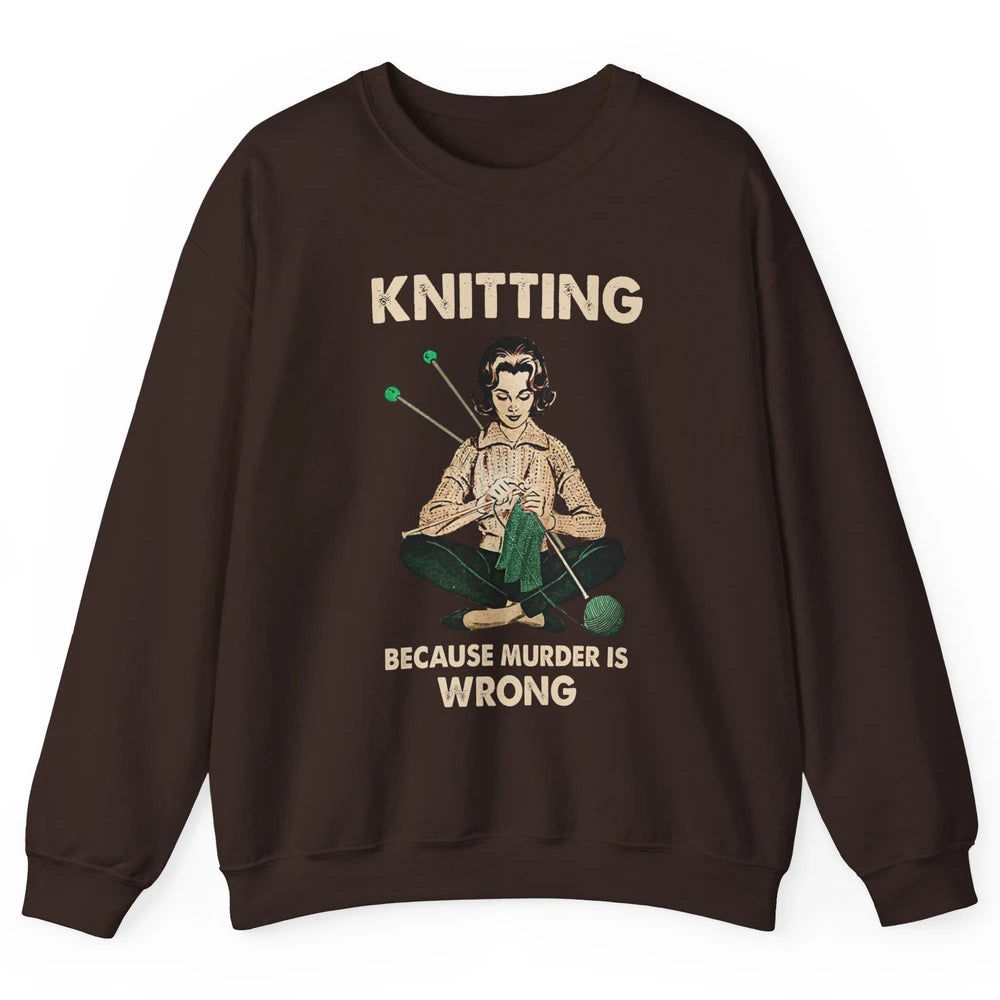 Vintage Knitting Lady Knit Because Murder is Wrong Yarning Unisex Crewneck Sweatshirt