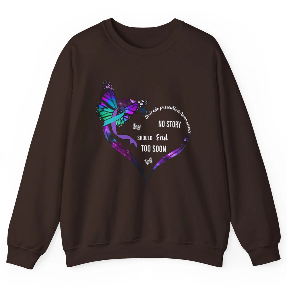 Suicide Prevention Butterflies No Story Should End Too Soon Unisex Crewneck Sweatshirt