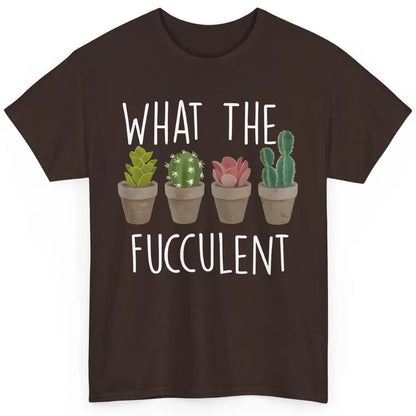 Funny Cactus What The Fucculent Plant Gardening Cactus Lover Classic Unisex T-Shirt