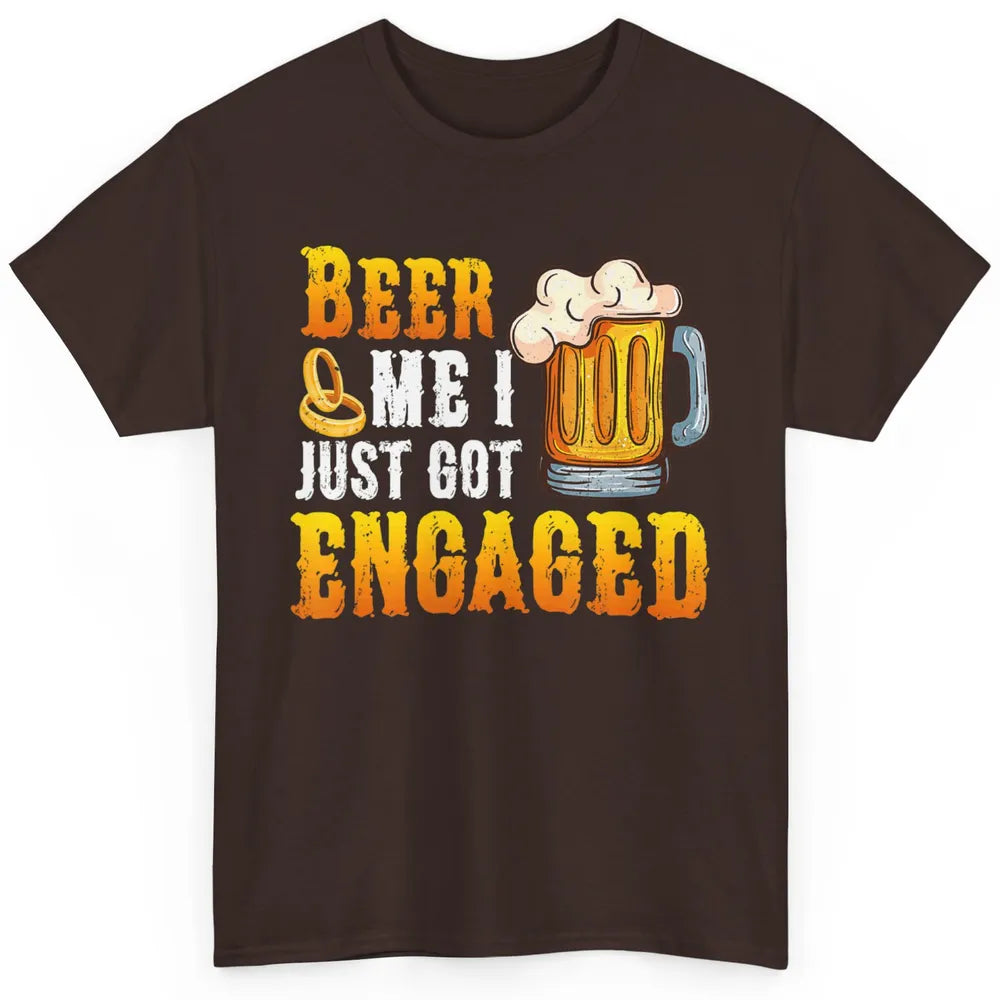 Funny Beer Me Just Got Engaged Engagement Newly Married Pun Classic Unisex T-Shirt