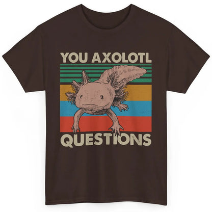 Vintage You Axolotl Question Funny Axolotl Pet Lovers Gift Classic Unisex T-Shirt