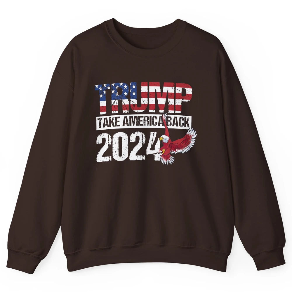 Trump 2024 Take America Back Eagle American Flag Election Unisex Crewneck Sweatshirt