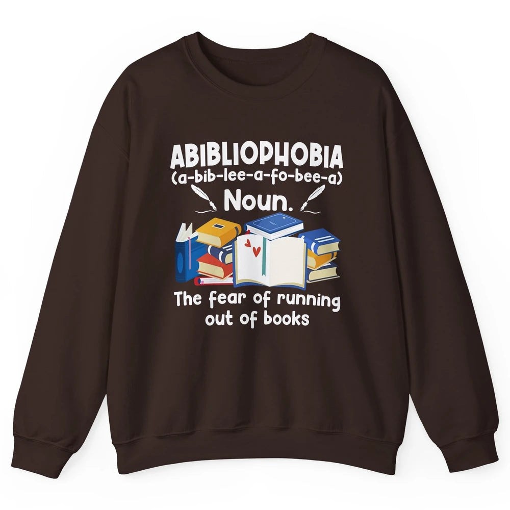 Abibliophobia Fear Of Running Out Of Books Reading Lovers Unisex Crewneck Sweatshirt