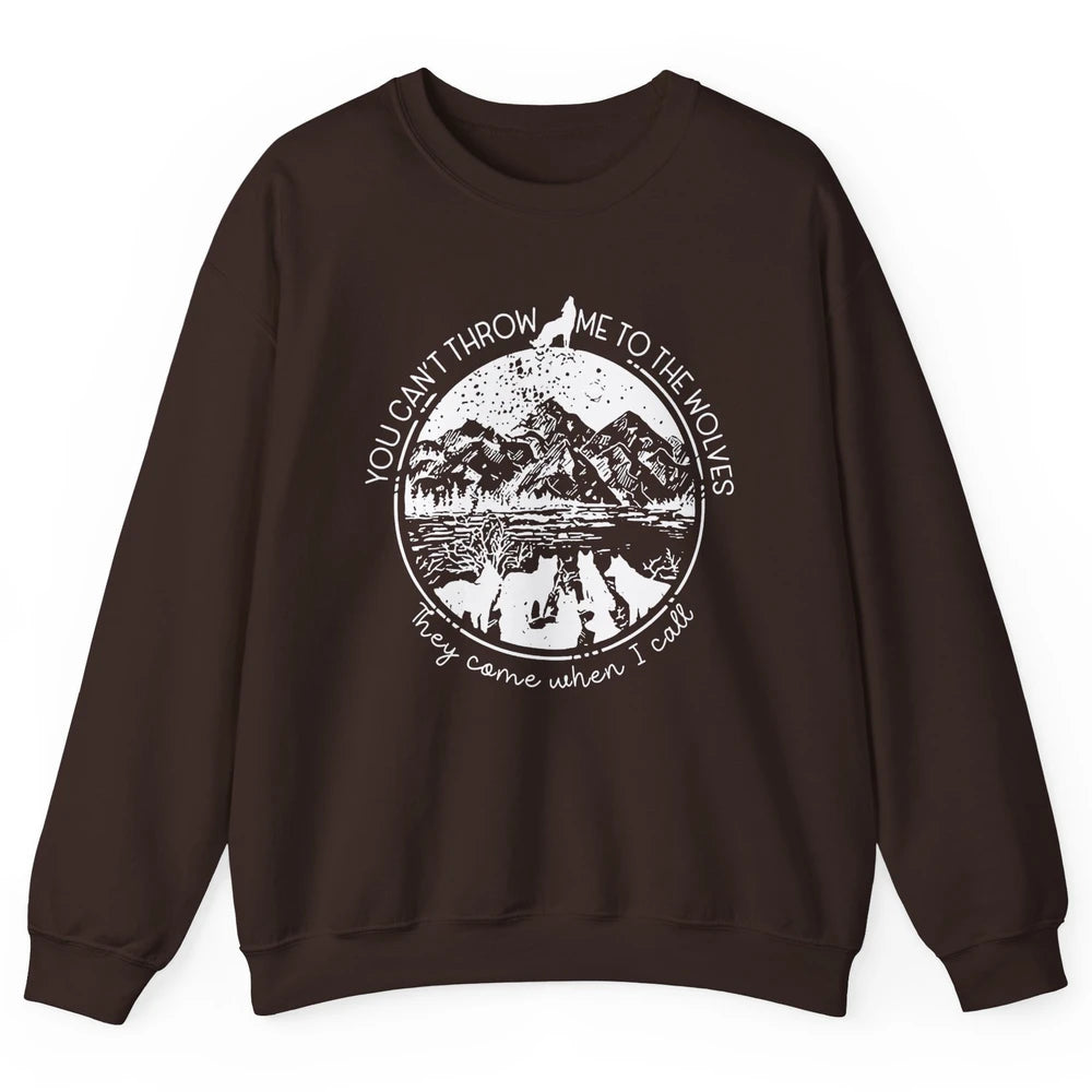 You Can't Throw Me To The Wolve Wild Life Adventure Mountain Unisex Crewneck Sweatshirt