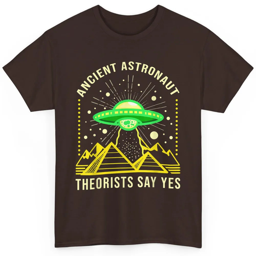 Funny Ancient Astronaut Theorists Say Yes Alien Space Humor Classic Unisex T-Shirt