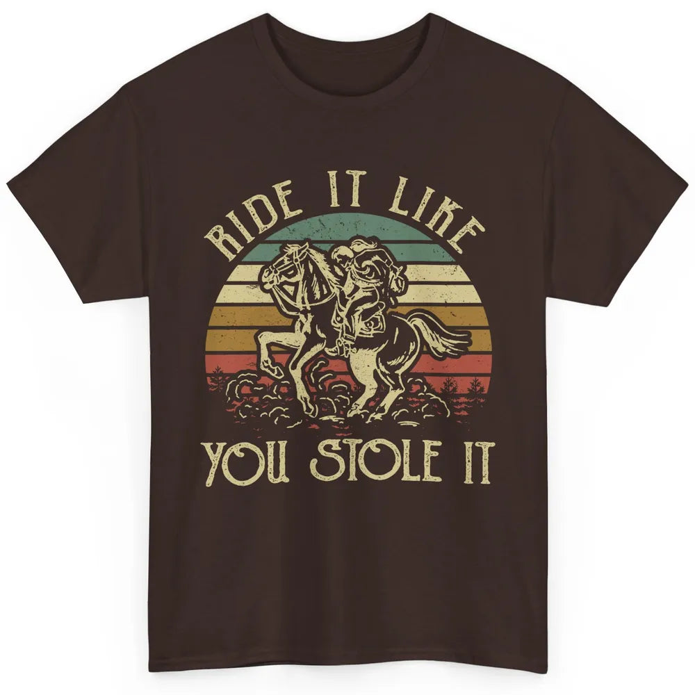 Vintage Cowgirl Riding Horse Ride It Like You Stole Western Classic Unisex T-Shirt