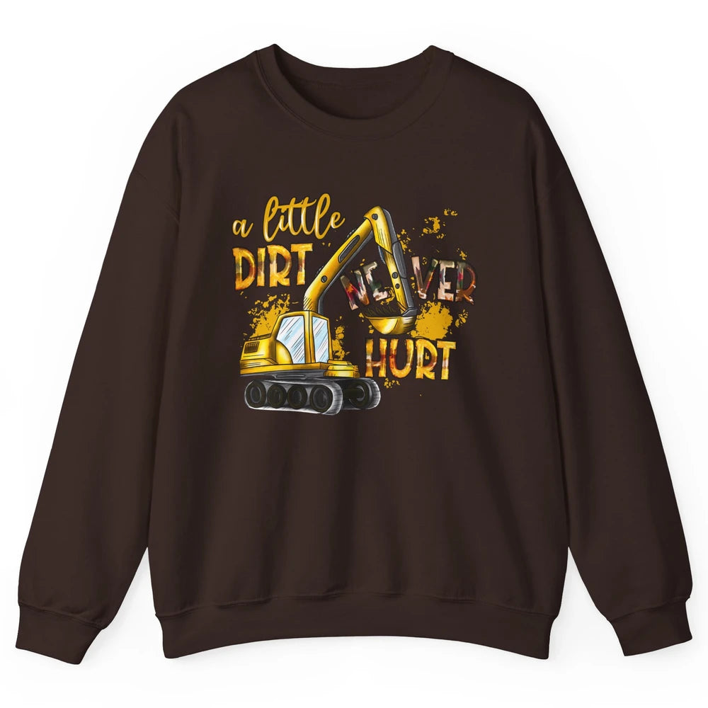 A Little Dirt Never Hurt Construction Bulldozer Excavator Unisex Crewneck Sweatshirt