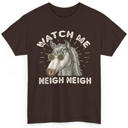 Watch Me Neigh Funny Equestrian Horse Race Retro Farm Animal Classic Unisex T-Shirt