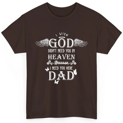 Father In Heaven I Need You Here Guardian Angel Fathers Day Classic Unisex T-Shirt