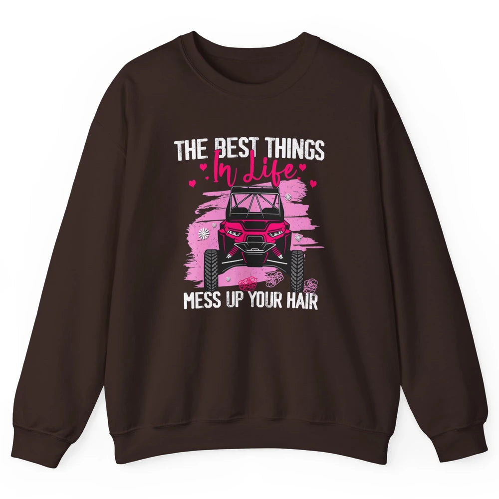 Best Things Messy Up Hair Mud Ride UTV Retro ATV SXS Offroad Unisex Crewneck Sweatshirt