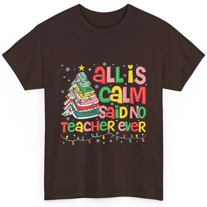 All Is Calm Said No Teacher Ever Funny Book Christmas Tree Xmas Lights Classic Unisex T-Shirt