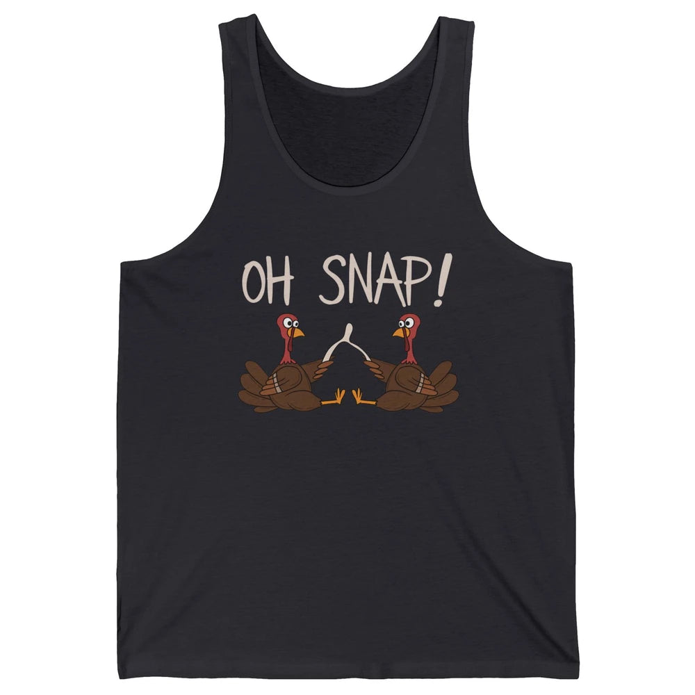 Funny Turkey With Wishbone Thanksgiving Dinner Oh Snap Fall Unisex Jersey Tank