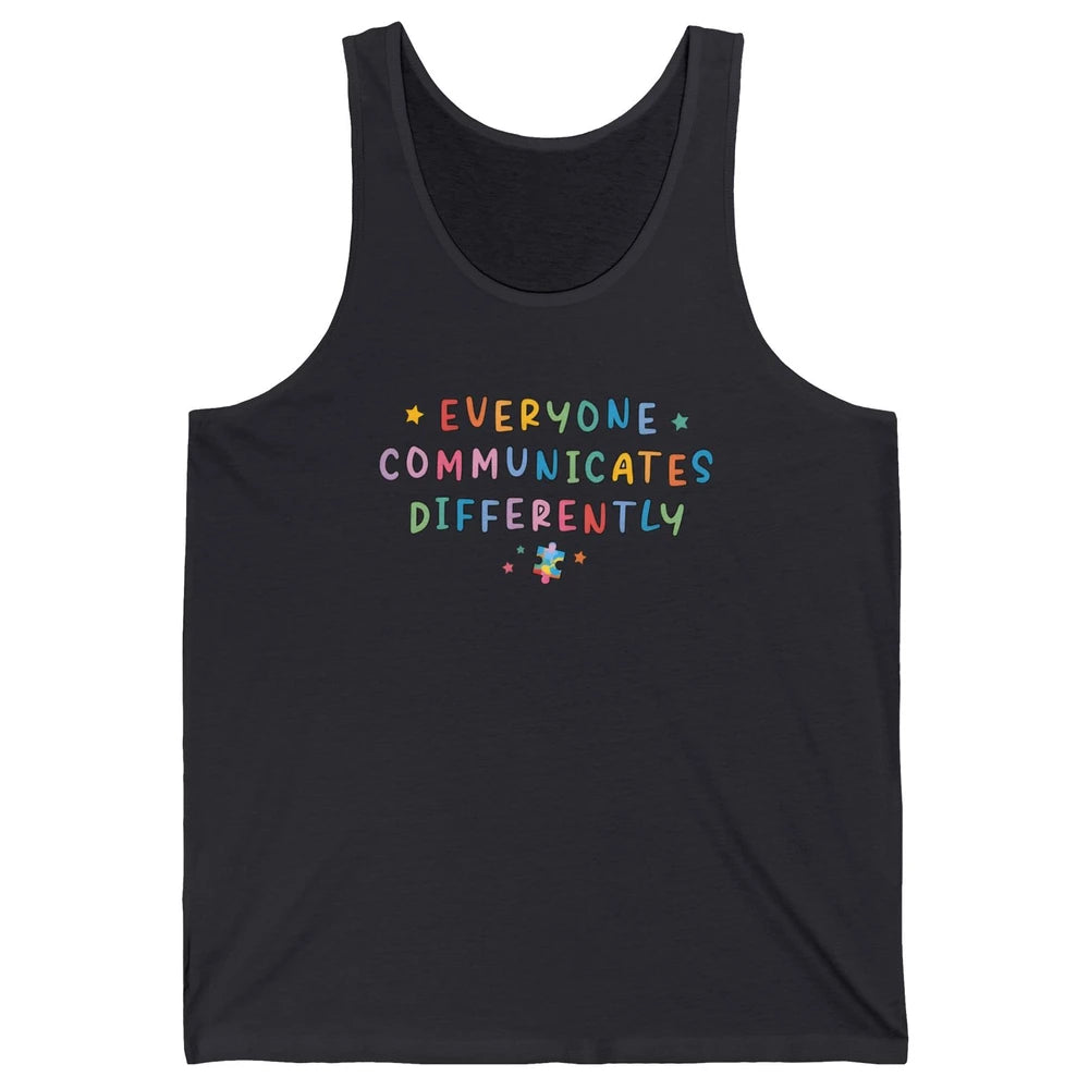 Autism Sped Teacher Everyone Communicates Differently Unisex Jersey Tank