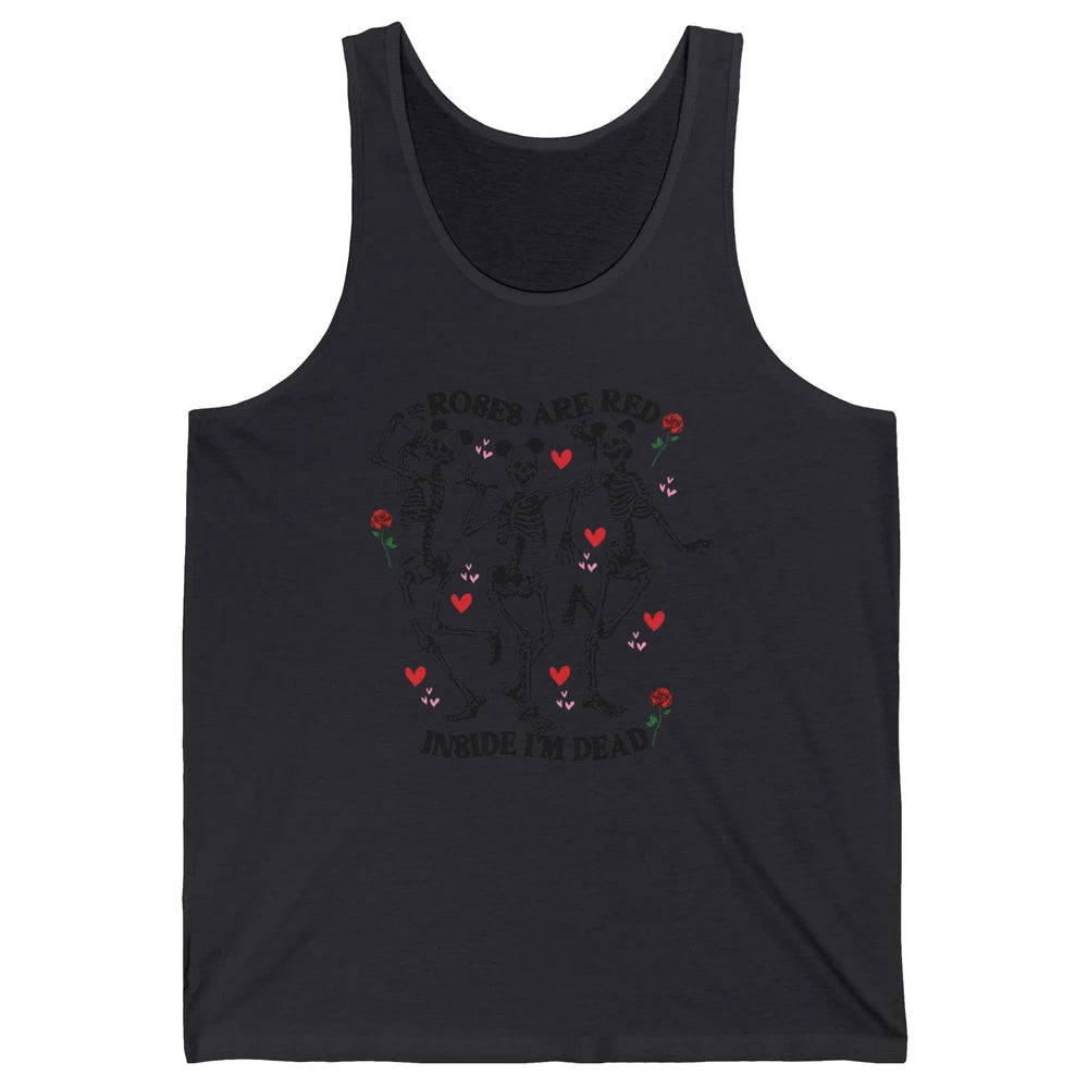 Skeleton Dancing Roses Are Red Inside I'm Dead Valentine Day Unisex Jersey Tank