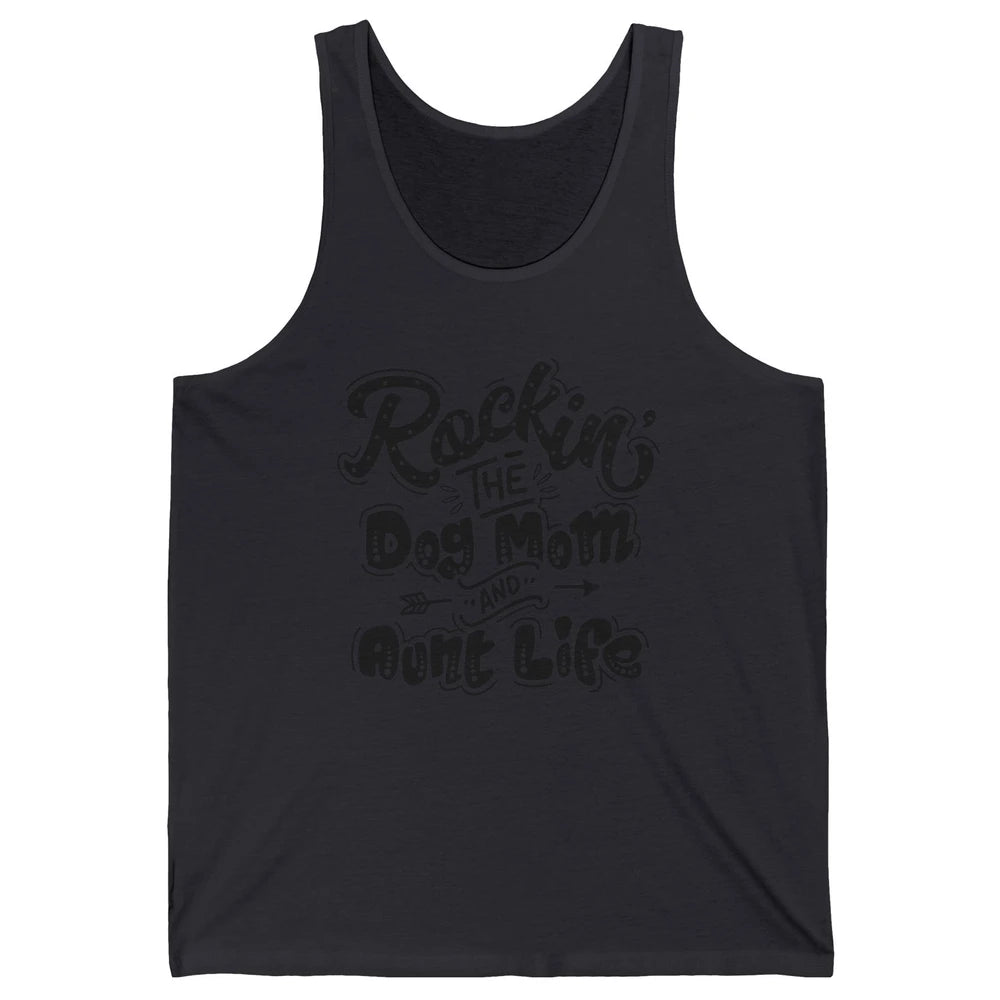 Rocking The Dog Mom And Aunt Life Dog Lovers Auntie Life Unisex Jersey Tank