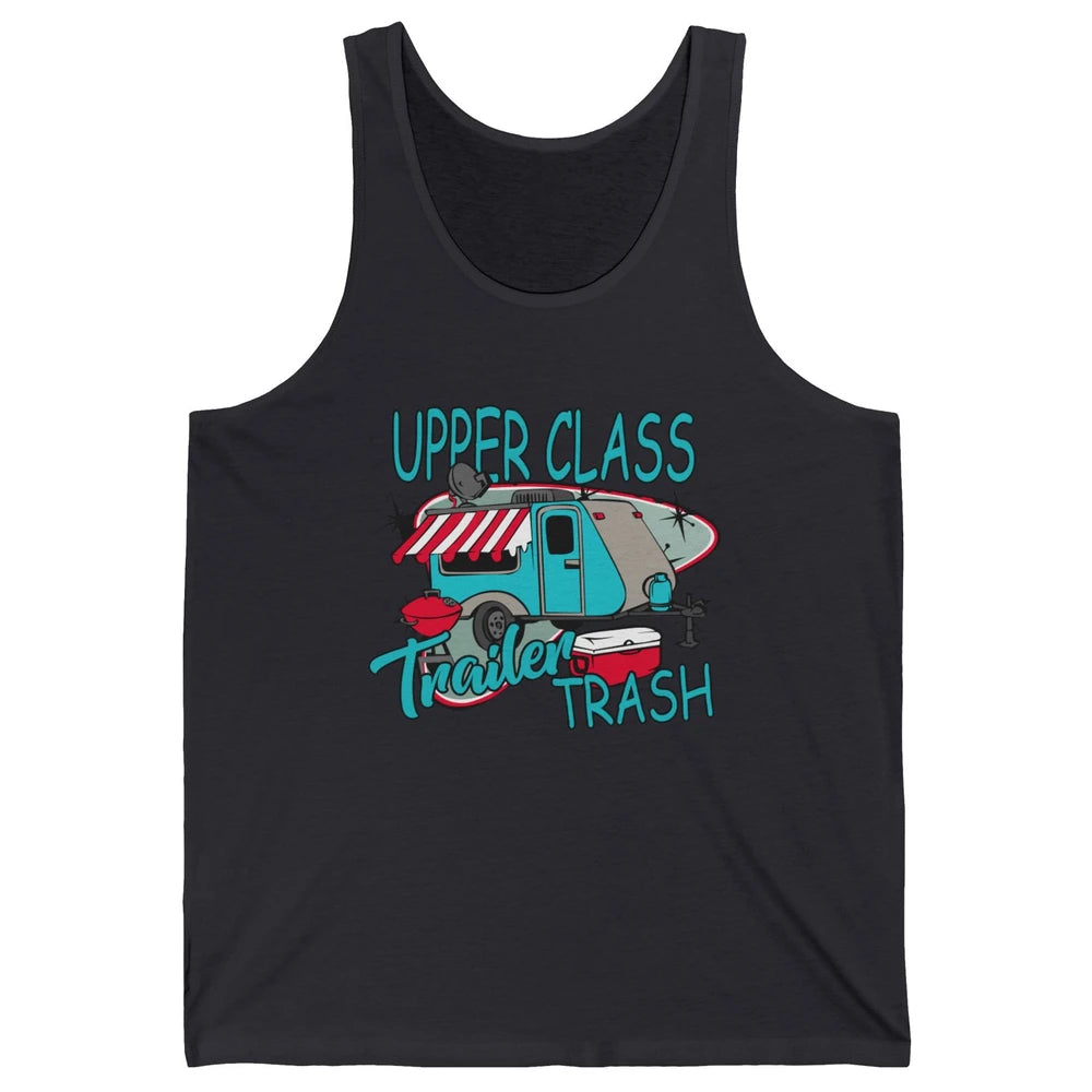 Upper Class Trailer Trash Funny Camping Life Camper Gift Unisex Jersey Tank