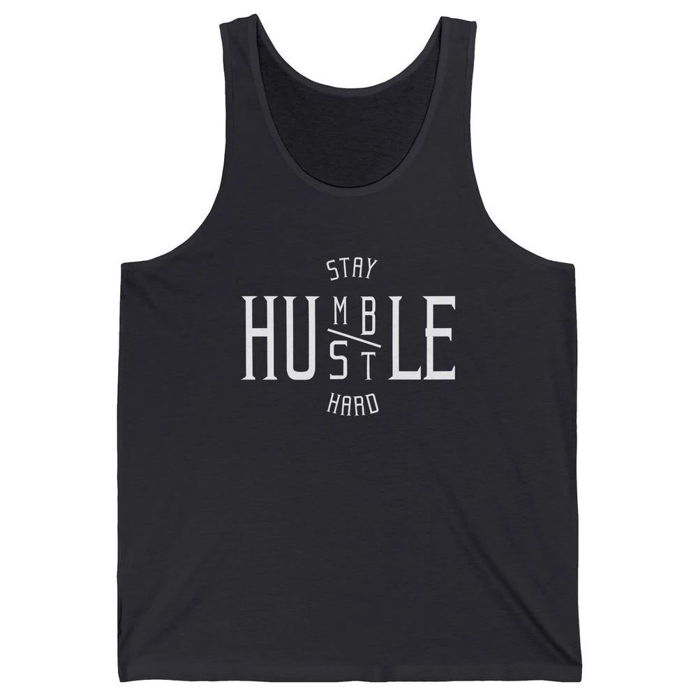 Always Stay Humble Hustle Hard Spread Kindness Inspirational Unisex Jersey Tank