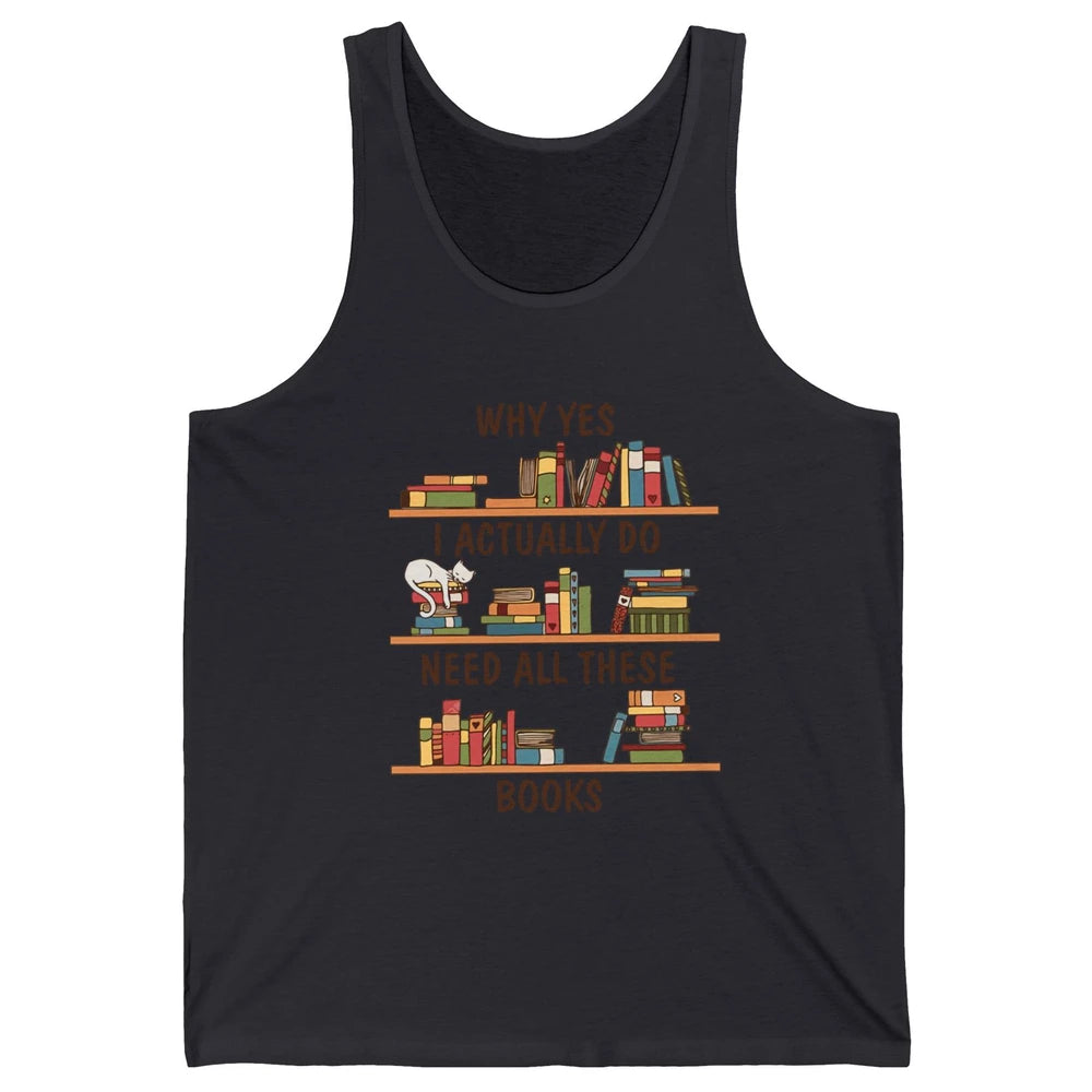 Cat I Actually Do Need All These Books Reading Book Lovers Unisex Jersey Tank