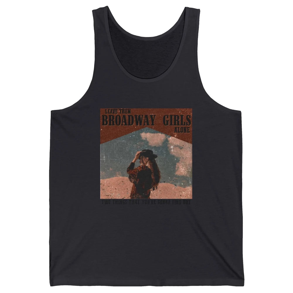 Vintage Cowgirl Leave Them Broadway Girls Alone Western Gift Unisex Jersey Tank