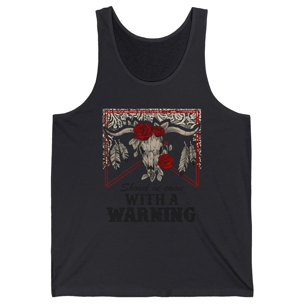 Boho Bull Skull Roses Should've Come With A Warning Western Unisex Jersey Tank