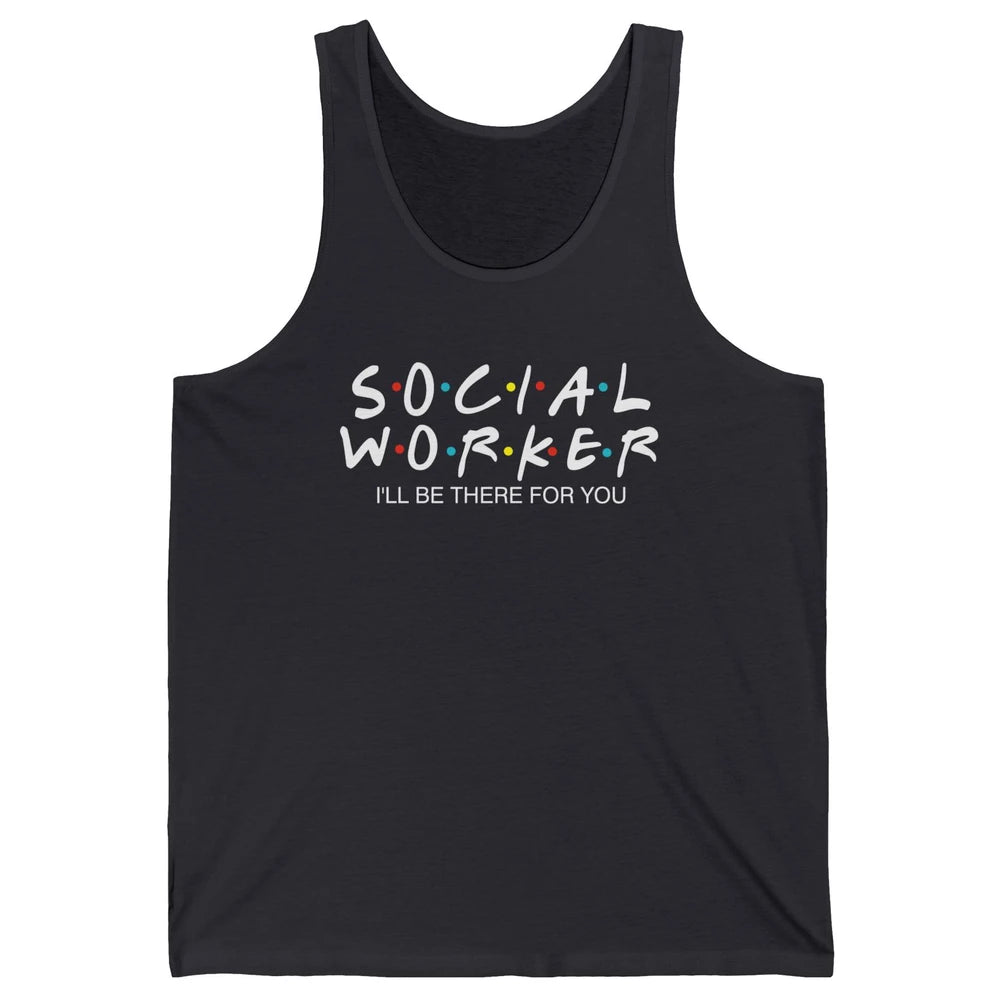 Social Worker Friends Coworker School Social Worker Teacher Unisex Jersey Tank