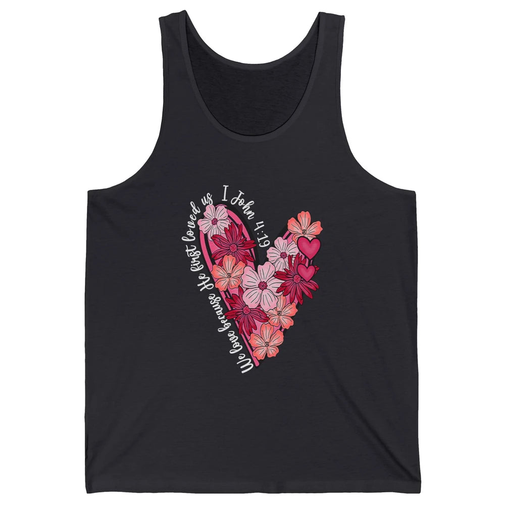 We Love Because He First Loved Us Jesus Christian Bible God Unisex Jersey Tank