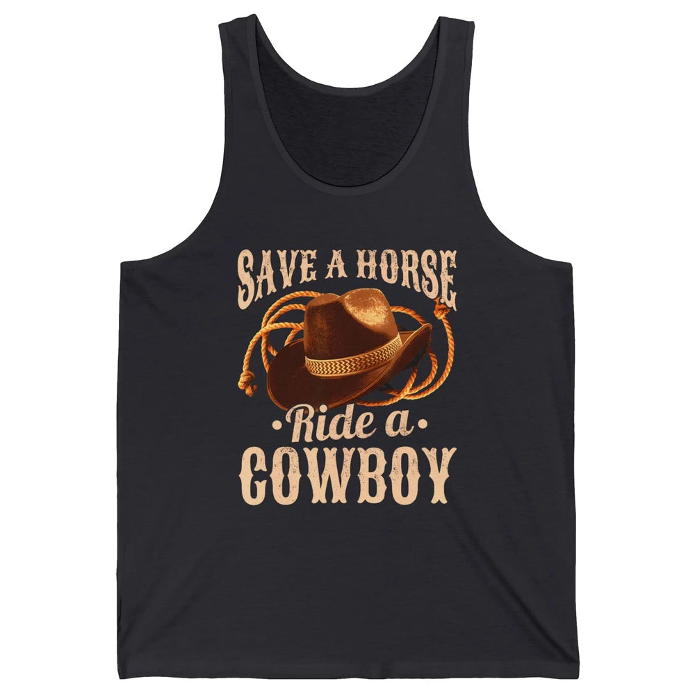 Save A Horse Ride A Cowboy Rodeo Vintage Cowgirl Hat Western Country Yeehaw Howdy Unisex Jersey Tank