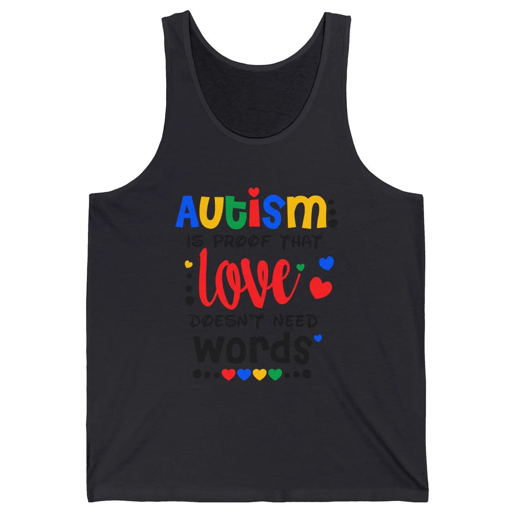 Autism Is Proof That Love Doesnt Need Words Autism Awareness Unisex Jersey Tank