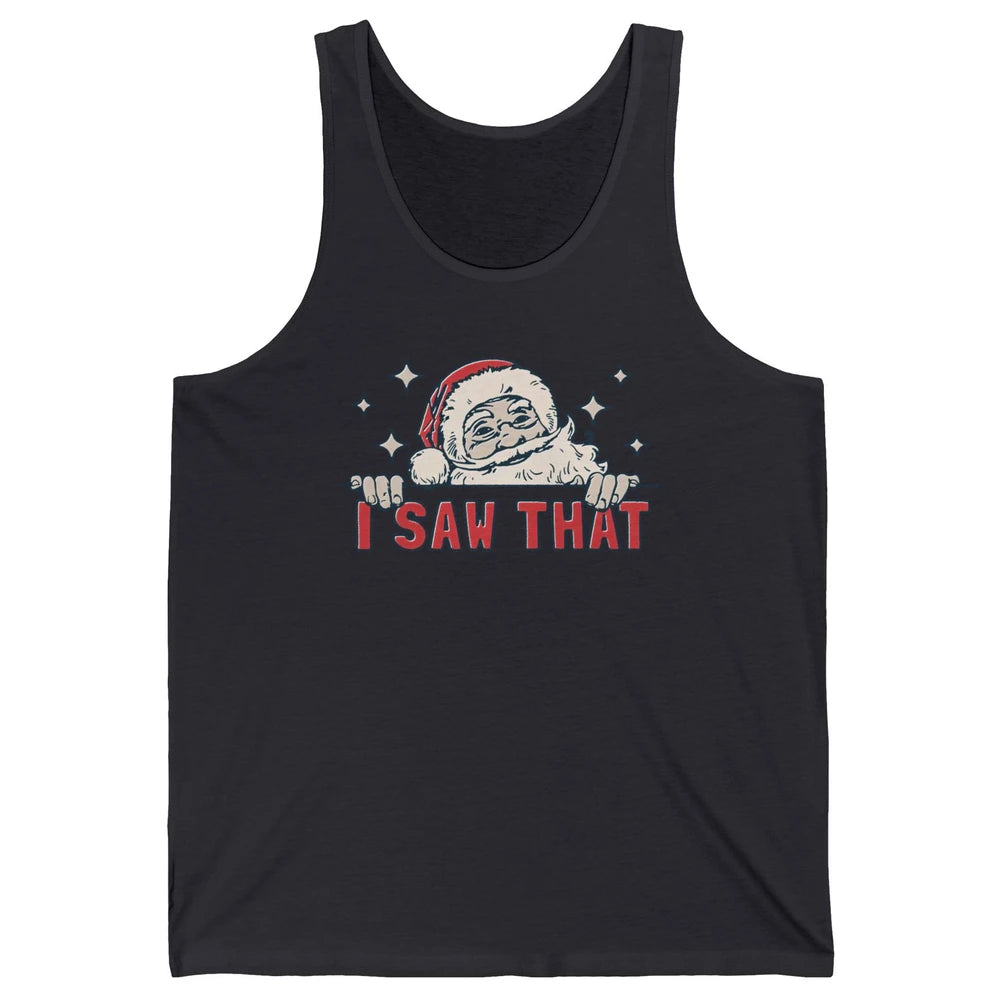 Funny Santa I Saw That Christmas Santa Claus Watching Xmas Unisex Jersey Tank