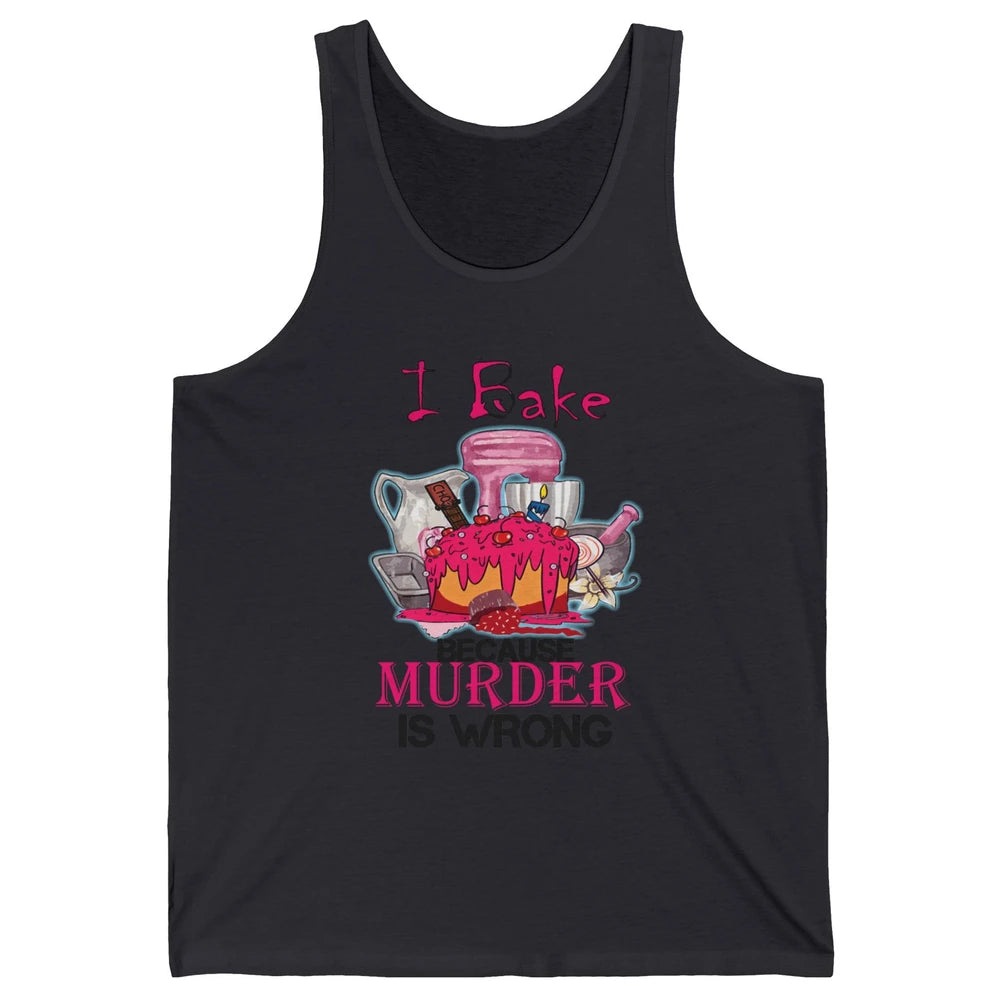 Baking Machine I Bake Because Murder Is Wrong Bakers Life Unisex Jersey Tank