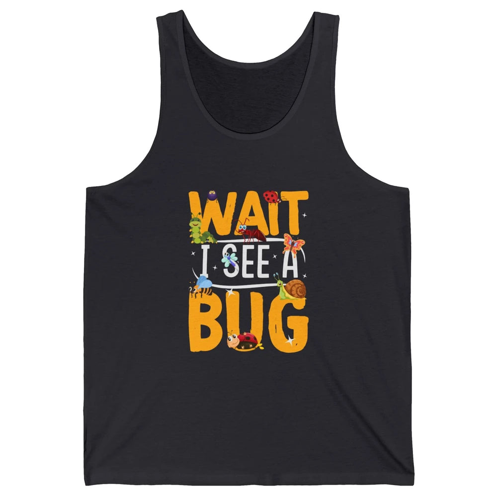 Wait I See A Bug Vintage Funny Insect Entomologist Insects Unisex Jersey Tank