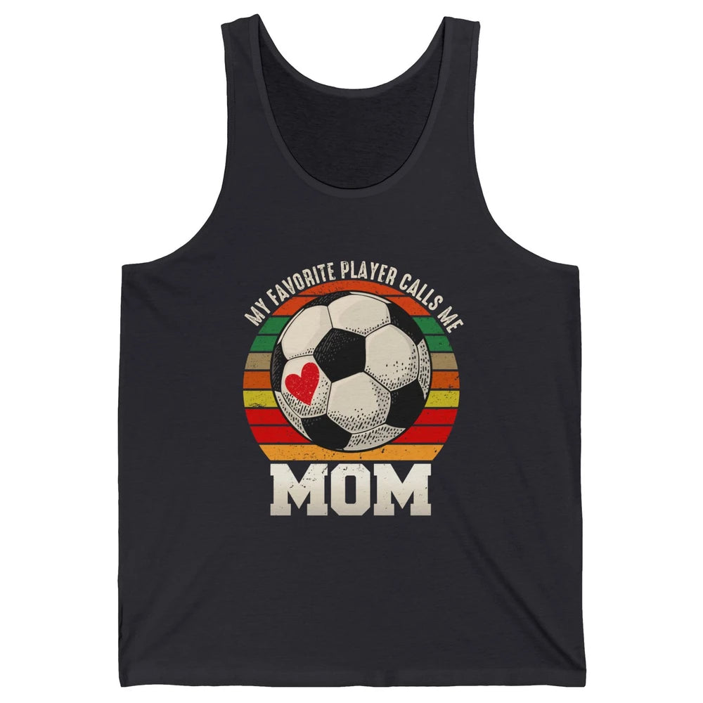 Vintage Soccer Mom My Favorite Player Calls Me Mom Soccer Unisex Jersey Tank