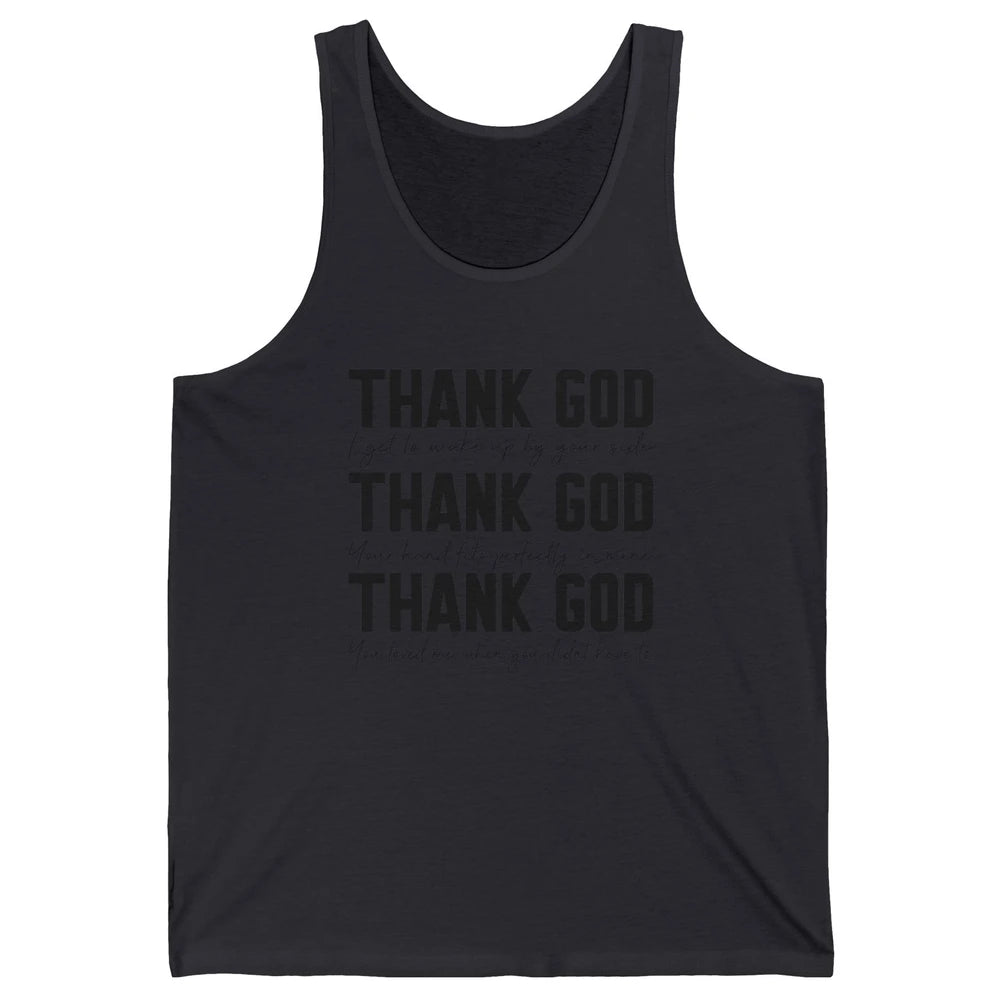 Thank God I Get To Wake Up By Your Side Western Country Unisex Jersey Tank